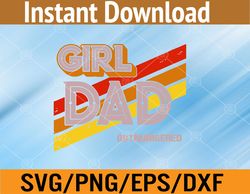 Girl Dad Proud Men Daddy Father Of Outnumbered Girl Dad Svg, Eps, Png, Dxf, Digital Download