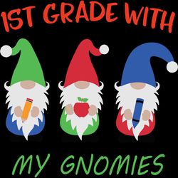 1st grade with my gnomies, 1st grade svg, 1st grade gift, first day of school, back to school svg, back to school gift,