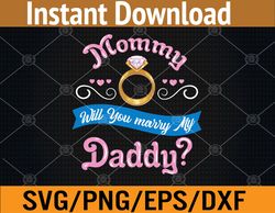 Mommy Will You Marry My Daddy Marriage Proposal Svg, Eps, Png, Dxf, Digital Download