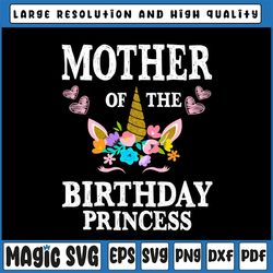 Mother Of The Birthday Princess Png, Unicorn Mom Mother Png, Unicorn Girl Png, Unicorn Birthday Png