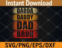 Mens Dada Daddy Dad Bruh Father's Day Svg, Eps, Png, Dxf, Digital Download