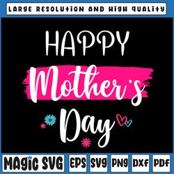 Happy Mother's Day 2022, Happy Mother's Day Svg, Best Mom Svg, Digital Download for Cricut