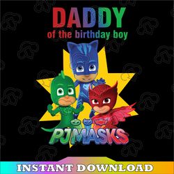 Family PJ Masks png, Daddy of the Birthday Boy PNG pj mask   pj masks birthday PJ Masks iron on transfer