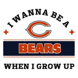 I Wanna Be A Bears When I Grow Up Svg, Sport Svg, Chicago Bears Svg, Bears NFL Svg, Super Bowl Svg, Chicago Football, Be
