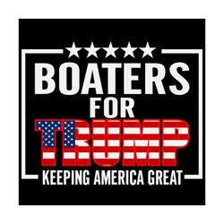 Boaters For Trump 2020 SVG,President Trump 2020 SVG ,Donald Trump SVG,Boaters For Trump Svg, 2020 Election Svg, supporte