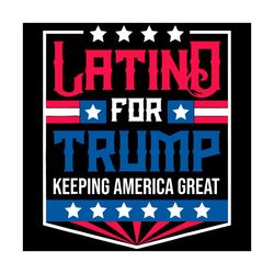 Latinos For Trump svg,Keeping America Great svg, Hispanic For Trump svg,Pro Trump svg,Custom Trump 2020 svg,svg cricut,