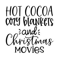 Hot cocoa cozy blankets and christmas movies svg,svg,christmas svg,hot cocoa svg,christmas movies svg,christmas words sv