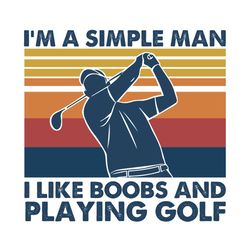 I am simple man I like boobs vintage svg,svg,playing golf svg,funny golfing svg,driving range svg,lover golf svg,svg cri