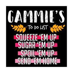 Gammie To Do List Svg, Mothers Day Svg, Gammie Svg, Mom Svg, Mom Gifts Svg, Mom Shirt Svg, Gift For Mom, Mom Life Svg, M