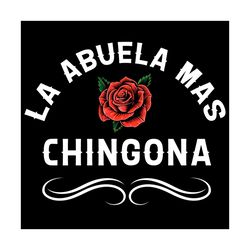 La Abuela Mas Chingona Rose Svg, Trending Svg, Rose Svg, Chingona Svg, Mexican Svg, Grunge Rose Svg, Rose Vintage Svg, R