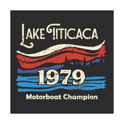 Lake Titicaca Motorboat Champion 1979 Svg, Trending Svg, Lake Titicaca Svg, Titicaca Svg, Motorboat Svg, Motorboat Champ