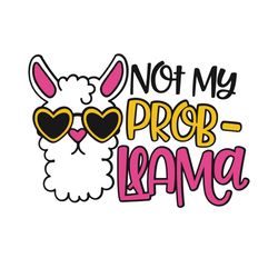 Not My Prob Llama Svg, Trending Svg, Llama Svg, Glasses Llama Svg, Cute Llama Svg, Funny Llama Svg, Funny Svg, Sunglasse