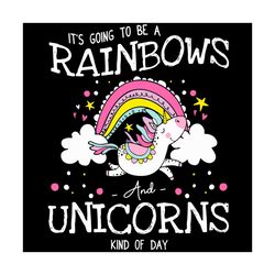 Its Going To Be A Rainbows And Unicorns Kind Of Day Svg, Trending Svg, Rainbows Svg, Rainbow Unicorn Svg, Rainbow Svg, C