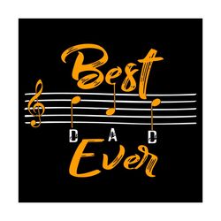 Best Dad Ever Svg, Fathers Day Svg, Best Dad Svg, Dad Svg, Father Svg, Music Notes Svg, Music Svg, Happy Fathers Day Svg