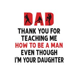 Dad Thank You For Teaching Me How To Be A Man Svg, Fathers Day Svg, Dad Svg, Papa Svg, Son Svg, Papa Love Svg, Daddy Svg