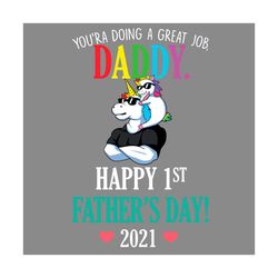 You Are Doing A Great Job Daddy Svg, Fathers Day Svg, Unicorn Svg, Dad Unicorn Svg, Baby Unicorn Svg, 1st Fathers Day, D