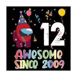 12 Awesome Since 2009 Birthday Among Us Svg, Birthday Svg, Among Us Svg, Since 2009 Svg, Born In 2009 Svg, 12th Birthday