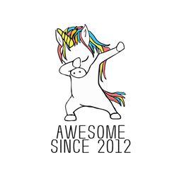 Dabbing Unicorn Awesome Since 2012 Svg, Birthday Svg, Unicorn Svg, Unicorn Birthday Svg, Dabbing Unicorn Svg, Since 2012