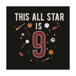 This All Star Is 9 Years Old For Kids Birthday Svg, Birthday Svg, Star Svg, Birthday Kids Svg, 9 Years Old Svg, 9th Birt