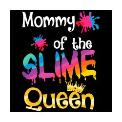 Mommy Of The Slime Queen Svg, Birthday Svg, Mommy Svg, Mommy Birthday Svg, Slime Svg, Slime Queen Svg, Queen Svg, Drippi