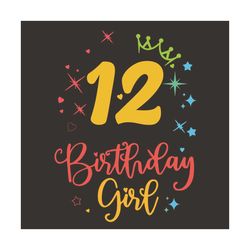 12 Birthday Girl Svg, Birthday Svg, 12 years old, Crown Svg, Happy Birthday Girl, Birthday Party Svg, Birthday Present S