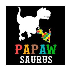 Dinosaur Papaw Saurus Papawsaurus Autism Awareness Svg, Awareness Svg, Autism Svg, Dinosaur Svg, Papaw Saurus Svg, Autis