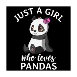 Just A Girl Who Loves Pandas Svg, Trending Svg, Pandas Svg, Cute Pandas Svg, Pandas Lovers, Pandas Gift, Girl Love Panda