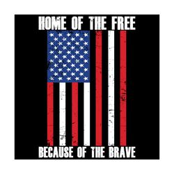 Home Of The Free Svg, Trending Svg, Because Of The Brave Svg, USA Flag Svg, National Flag Svg, American Flag Svg, Indepe
