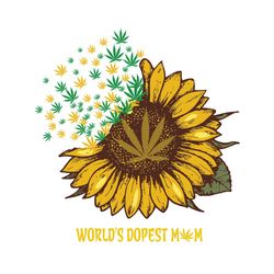 Worlds dopest mom svg, sunflower svg, sunflower shirt, sunflower gift, cannabis svg, cannabis shirt, cannabis gift, mom