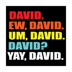 David Ew David Um David David Yay David Svg, Trending Svg, David Svg, Ew David Svg, David Pop Svg, David Pop Culture Svg