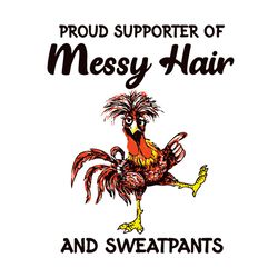 Proud Supporter Of Messy Hair And Sweatpants Svg, Animal Svg, Rooster Svg, Cool Rooster Svg, Messy Hair Svg, Sweatpants