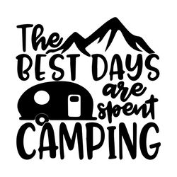 The Best Days Are Spent Camping Svg, Camping Svg, Car Home Svg, Holiday Svg, Adventure Svg, Picnic Svg, Summer Gift Svg,