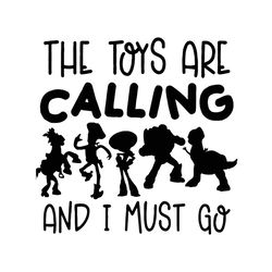 Disney The Toys Are Calling Svg, Disney Svg, And I Must Go Svg, Toy Story Character Svg, Woody Svg, Rex Svg, Buzz Lighty