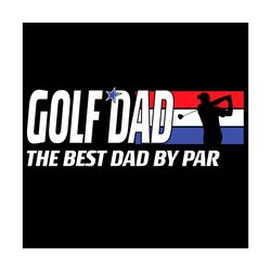 Golf Dad The Best Dad By Par Svg, Fathers Day Svg, Golf Svg, Par Svg, Dad Svg, Happy Fathers Day Svg, Fathers Day Gift S