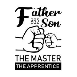 Father And Son Svg, Fathers Day Svg, The Master Svg, The Apprentice Svg, Hand Svg, Happy Fathers Day Svg, Fathers Day Gi
