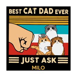 Best Cat Dad Ever Just Ask Milo Retro Vintage Fathers Day Svg