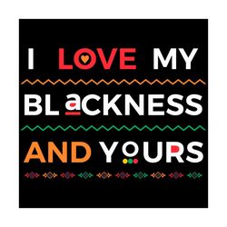 I Love My Blackness And Yours Svg, Fathers Day Svg, Trending Svg, Blackness Svg, Yours Svg, Love Svg, Heart Svg, Black F