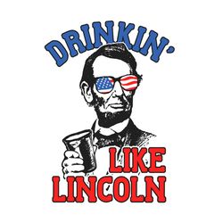 Drinking Like Lincoln Independence Svg