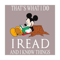 That Is What I Do I Read And I Know Things Mickey Svg, Trending Svg, Disney Svg, Mickey Mouse Svg, Mickey Svg, Read Svg,