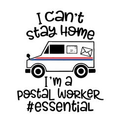 I Cant Stay Home Im A Postal Worker Essential Svg, Trending Svg, Car Svg, Postal Svg, Essential Svg, Covid 19 Svg, Coron