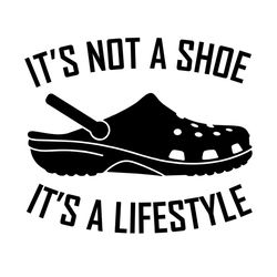Its Not A Shoe Its A Lifestyle Svg, Trending Svg, Funny Quotes Shoe Svg, Lifestyle Svg, Quotes Svg, Funny Quotes Svg, Cr