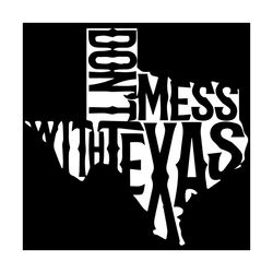 Dont Mess With Texas Svg, Trending Svg, Mess Svg, Texas Svg, Texas Map Svg, Tribes Of USA Svg, Quotes Svg, Funny Quotes