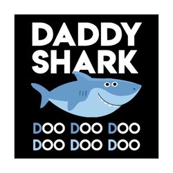 Daddy Shark Doo Doo Doo svg, Family Svg, Daddy Shark Shirt Svg, Daddy Shark Shirt Vector, Gift For Daddy, Fathers Day Sv