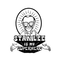 Stan Lee Is My Superhero Stan Lee Famous People Svg