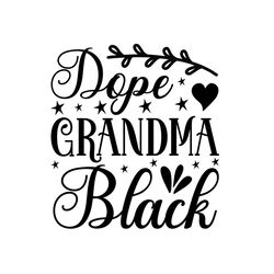 Dope grandma black Svg, Melanin Svg, Afro Girl Svg, Black Girl svg, Beautiful Svg