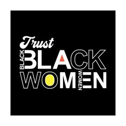 Trust black women Svg, Melanin Svg, Afro Girl Svg, Black Girl svg