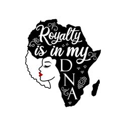 Royalty is in my DNA Svg, Melanin Svg, Afro Girl Svg, Black Girl svg