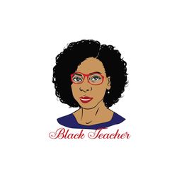 Black teacher Svg, Melanin Svg, Afro Girl Svg, Black Girl svg, Black Women svg