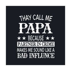 They Call Me Papa Svg, Fathers Day Svg, Papa Svg, Call Me Papa Svg, Partner In Crime Svg, Dad Svg, Daddy Svg, Father Svg