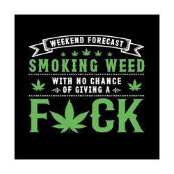 Weed Weekend Forecast Svg, Trending Svg, Weed Hippie, Smoking Weed, Pot Smoker Svg, Cannabis Svg, Marijuana Svg, Stoner